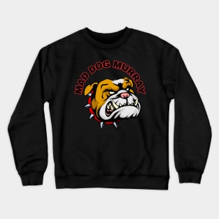 Mad Dog Murray Crewneck Sweatshirt